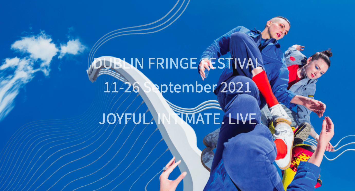 Dublin Fringe Festival Theatre and Dance NI