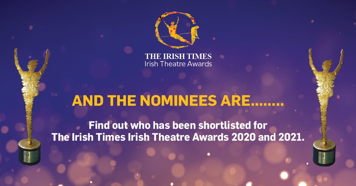 Nominees for the Irish Times Theatre Awards! Theatre and Dance NI