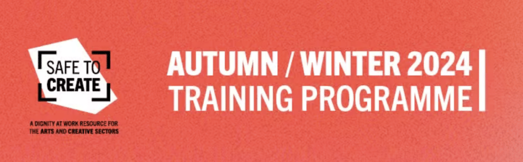 Safe to Create: Autumn / Winter 2024 Training Programme