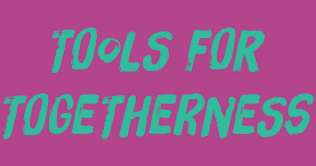 Tools For Togetherness